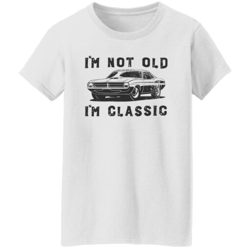 Car i’m not old i’m classic shirt Shirt Sweatshirt Long Sleeve Hoodie Tank Mug