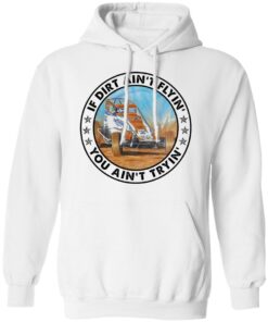 Car racing if dirt ain’t flyin’ you ain't tryin' shirt Shirt Sweatshirt Long Sleeve Hoodie Tank Mug 3 Car racing if dirt ain't flyin' you aint tryin shirt Shirt Sweatshirt Long Sleeve Hoodie Tank Mug 3