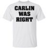 Carlin was right shirt Shirt Sweatshirt Long Sleeve Hoodie Tank Mug