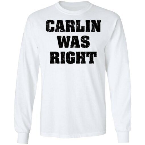 Carlin was right shirt Shirt Sweatshirt Long Sleeve Hoodie Tank Mug