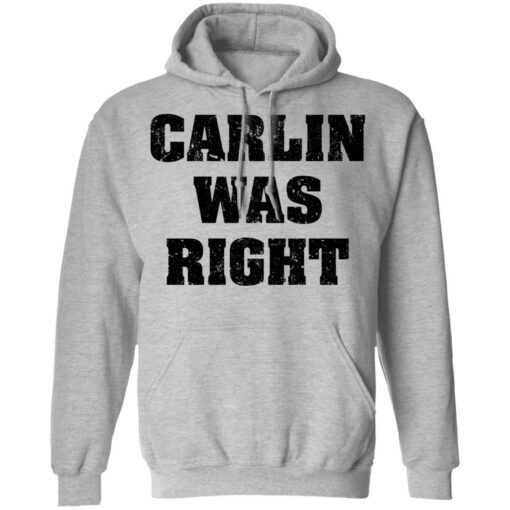 Carlin was right shirt Shirt Sweatshirt Long Sleeve Hoodie Tank Mug