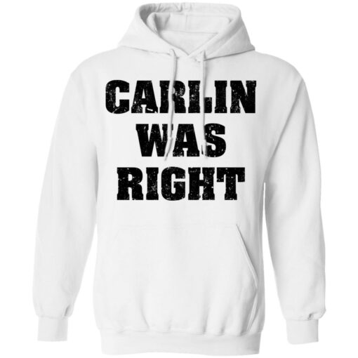 Carlin was right shirt Shirt Sweatshirt Long Sleeve Hoodie Tank Mug