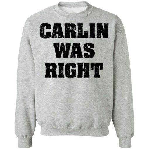 Carlin was right shirt Shirt Sweatshirt Long Sleeve Hoodie Tank Mug