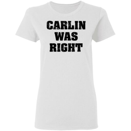 Carlin was right shirt Shirt Sweatshirt Long Sleeve Hoodie Tank Mug