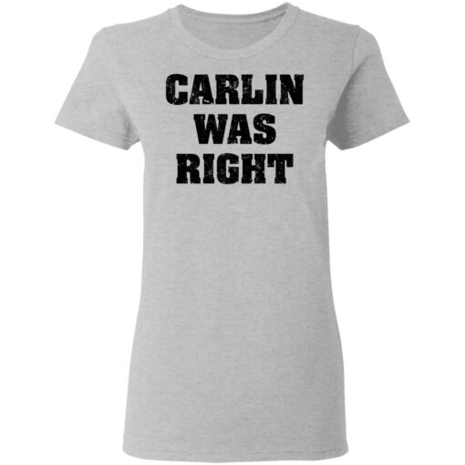 Carlin was right shirt Shirt Sweatshirt Long Sleeve Hoodie Tank Mug