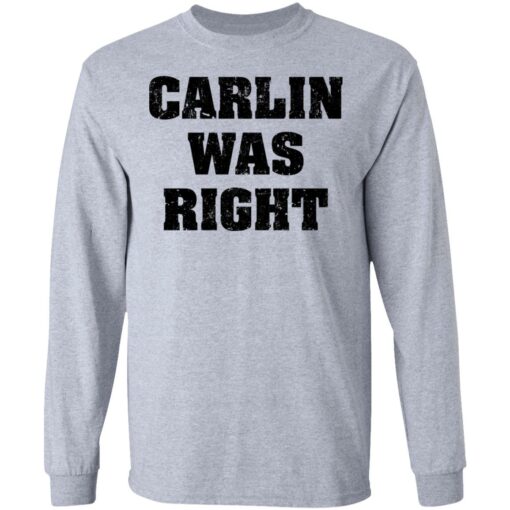 Carlin was right shirt Shirt Sweatshirt Long Sleeve Hoodie Tank Mug