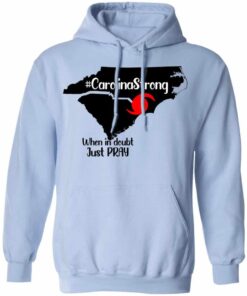 Carolina Strong When In Doubt Just Pray Shirt, Hoodie, Tank Shirt Sweatshirt Long Sleeve Hoodie Tank Mug