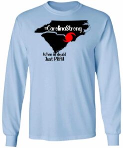 Carolina Strong When In Doubt Just Pray Shirt, Hoodie, Tank Shirt Sweatshirt Long Sleeve Hoodie Tank Mug 9 Carolina Strong When In Doubt Just Pray Shirt Hoodie Tank Shirt Sweatshirt Long Sleeve Hoodie Tank Mug 7