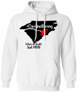 Carolina Strong When In Doubt Just Pray Shirt, Hoodie, Tank Shirt Sweatshirt Long Sleeve Hoodie Tank Mug 11 Carolina Strong When In Doubt Just Pray Shirt Hoodie Tank Shirt Sweatshirt Long Sleeve Hoodie Tank Mug 9