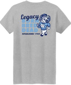 Carolina legacy legacy born bred dead established 1987 shirt Shirt Sweatshirt Long Sleeve Hoodie Tank Mug 2 Carolina legacy legacy born bred dead established 1987 shirt Shirt Sweatshirt Long Sleeve Hoodie Tank Mug 11