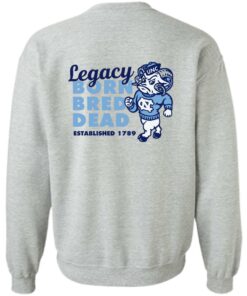 Carolina legacy legacy born bred dead established 1987 shirt Shirt Sweatshirt Long Sleeve Hoodie Tank Mug 7 Carolina legacy legacy born bred dead established 1987 shirt Shirt Sweatshirt Long Sleeve Hoodie Tank Mug 2