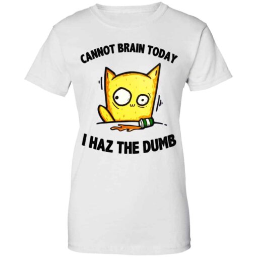 Cat Cannot Brain Today I Haz The Dumb Shirt, Hoodie, Tank Shirt Sweatshirt Long Sleeve Hoodie Tank Mug