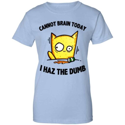 Cat Cannot Brain Today I Haz The Dumb Shirt, Hoodie, Tank Shirt Sweatshirt Long Sleeve Hoodie Tank Mug