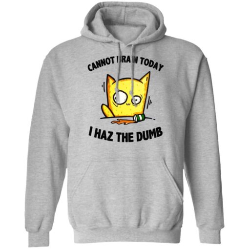 Cat Cannot Brain Today I Haz The Dumb Shirt, Hoodie, Tank Shirt Sweatshirt Long Sleeve Hoodie Tank Mug