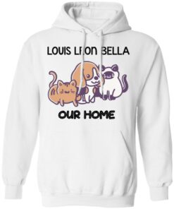 Cat and dog louis leon bella our home shirt Shirt Sweatshirt Long Sleeve Hoodie Tank Mug