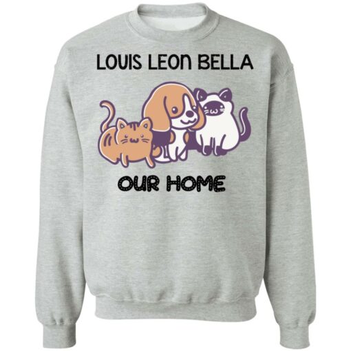 Cat and dog louis leon bella our home shirt Shirt Sweatshirt Long Sleeve Hoodie Tank Mug