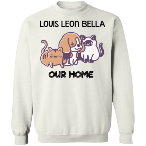 Cat and dog louis leon bella our home shirt Shirt Sweatshirt Long Sleeve Hoodie Tank Mug