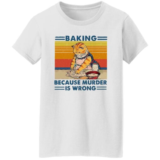 Cat baking because murder is wrong shirt Shirt Sweatshirt Long Sleeve Hoodie Tank Mug