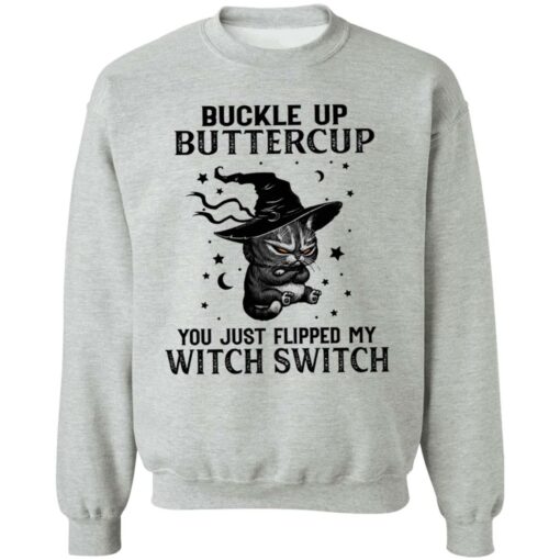 Cat buckle up buttercup you just flipped my witch switch shirt Shirt Sweatshirt Long Sleeve Hoodie Tank Mug