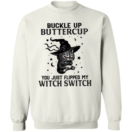 Cat buckle up buttercup you just flipped my witch switch shirt Shirt Sweatshirt Long Sleeve Hoodie Tank Mug