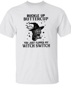 Cat buckle up buttercup you just flipped my witch switch shirt Shirt Sweatshirt Long Sleeve Hoodie Tank Mug 2 Cat buckle up buttercup you just flipped my witch switch shirt Shirt Sweatshirt Long Sleeve Hoodie Tank Mug 3