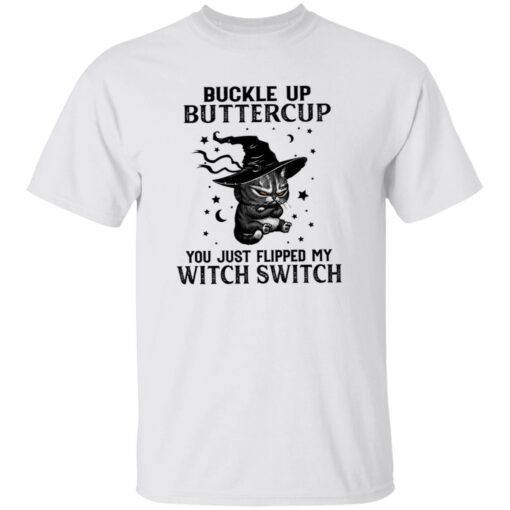 Cat buckle up buttercup you just flipped my witch switch shirt Shirt Sweatshirt Long Sleeve Hoodie Tank Mug