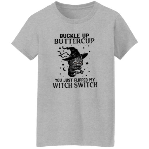 Cat buckle up buttercup you just flipped my witch switch shirt Shirt Sweatshirt Long Sleeve Hoodie Tank Mug