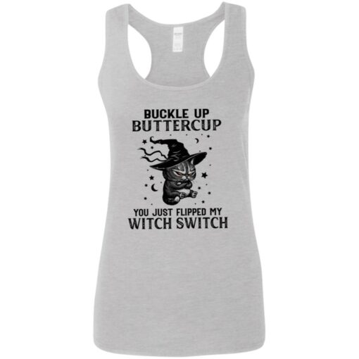 Cat buckle up buttercup you just flipped my witch switch shirt Shirt Sweatshirt Long Sleeve Hoodie Tank Mug