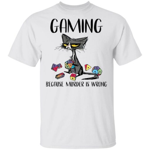 Cat gaming because murder is wrong shirt Shirt Sweatshirt Long Sleeve Hoodie Tank Mug