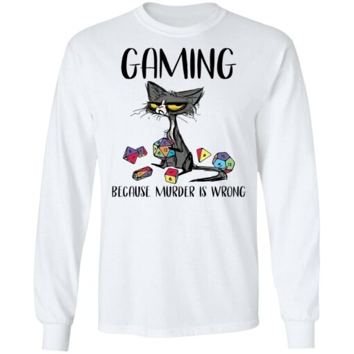 Cat gaming because murder is wrong shirt Shirt Sweatshirt Long Sleeve Hoodie Tank Mug