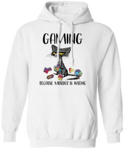 Cat gaming because murder is wrong shirt Shirt Sweatshirt Long Sleeve Hoodie Tank Mug 3 Cat gaming because murder is wrong shirt Shirt Sweatshirt Long Sleeve Hoodie Tank Mug 3