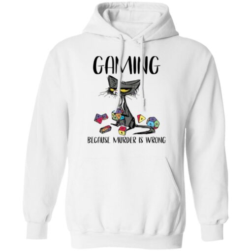 Cat gaming because murder is wrong shirt Shirt Sweatshirt Long Sleeve Hoodie Tank Mug