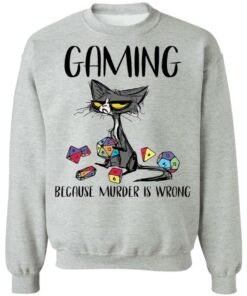 Cat gaming because murder is wrong shirt Shirt Sweatshirt Long Sleeve Hoodie Tank Mug 4 Cat gaming because murder is wrong shirt Shirt Sweatshirt Long Sleeve Hoodie Tank Mug 4