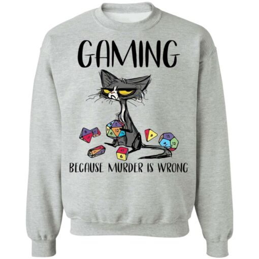 Cat gaming because murder is wrong shirt Shirt Sweatshirt Long Sleeve Hoodie Tank Mug