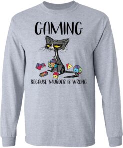 Cat gaming because murder is wrong shirt Shirt Sweatshirt Long Sleeve Hoodie Tank Mug 9 Cat gaming because murder is wrong shirt Shirt Sweatshirt Long Sleeve Hoodie Tank Mug 9