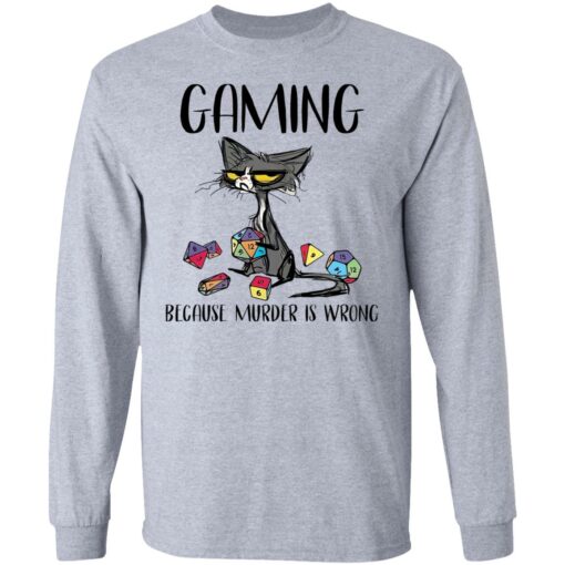 Cat gaming because murder is wrong shirt Shirt Sweatshirt Long Sleeve Hoodie Tank Mug