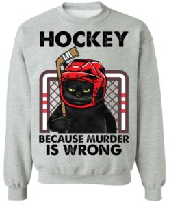 Cat hockey because murder is wrong shirt Shirt Sweatshirt Long Sleeve Hoodie Tank Mug 4 Cat hockey because murder is wrong shirt Shirt Sweatshirt Long Sleeve Hoodie Tank Mug 4