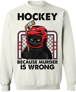 Cat hockey because murder is wrong shirt Shirt Sweatshirt Long Sleeve Hoodie Tank Mug 5 Cat hockey because murder is wrong shirt Shirt Sweatshirt Long Sleeve Hoodie Tank Mug 5