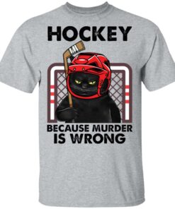 Cat hockey because murder is wrong shirt Shirt Sweatshirt Long Sleeve Hoodie Tank Mug 6 Cat hockey because murder is wrong shirt Shirt Sweatshirt Long Sleeve Hoodie Tank Mug 6