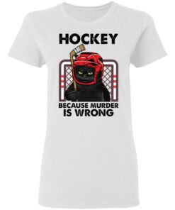 Cat hockey because murder is wrong shirt Shirt Sweatshirt Long Sleeve Hoodie Tank Mug 7 Cat hockey because murder is wrong shirt Shirt Sweatshirt Long Sleeve Hoodie Tank Mug 7