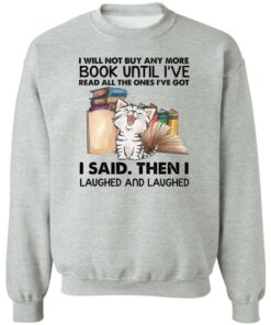 Cat i will not buy any more book until i’ve read all the ones shirt Shirt Sweatshirt Long Sleeve Hoodie Tank Mug 2 Cat i will not buy any more book until i've read all the ones shirt Shirt Sweatshirt Long Sleeve Hoodie Tank Mug 3