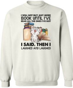 Cat i will not buy any more book until i’ve read all the ones shirt Shirt Sweatshirt Long Sleeve Hoodie Tank Mug 3 Cat i will not buy any more book until i've read all the ones shirt Shirt Sweatshirt Long Sleeve Hoodie Tank Mug 4