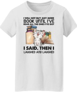 Cat i will not buy any more book until i’ve read all the ones shirt Shirt Sweatshirt Long Sleeve Hoodie Tank Mug 5 Cat i will not buy any more book until i've read all the ones shirt Shirt Sweatshirt Long Sleeve Hoodie Tank Mug 6