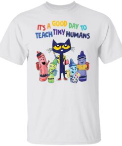 Cat it’s a good day to teach tiny humans shirt Shirt Sweatshirt Long Sleeve Hoodie Tank Mug