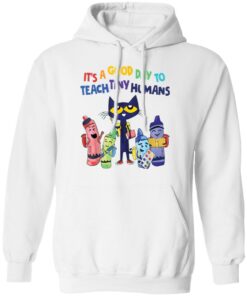 Cat it’s a good day to teach tiny humans shirt Shirt Sweatshirt Long Sleeve Hoodie Tank Mug