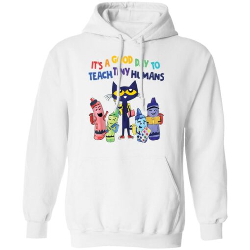 Cat it’s a good day to teach tiny humans shirt Shirt Sweatshirt Long Sleeve Hoodie Tank Mug