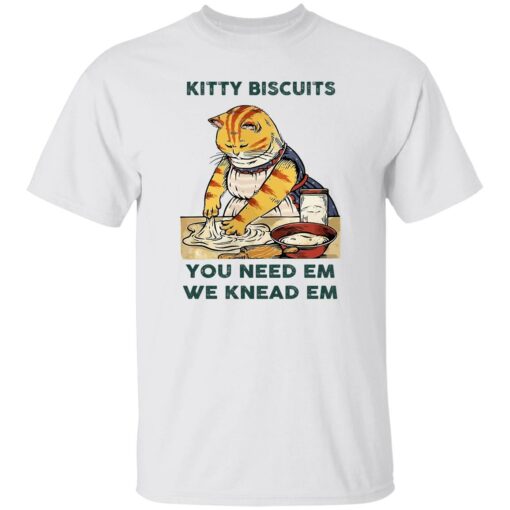 Cat kitty biscuits you need em we knead em shirt Shirt Sweatshirt Long Sleeve Hoodie Tank Mug