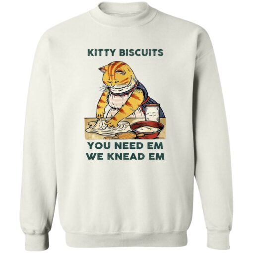 Cat kitty biscuits you need em we knead em shirt Shirt Sweatshirt Long Sleeve Hoodie Tank Mug