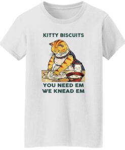 Cat kitty biscuits you need em we knead em shirt Shirt Sweatshirt Long Sleeve Hoodie Tank Mug 6