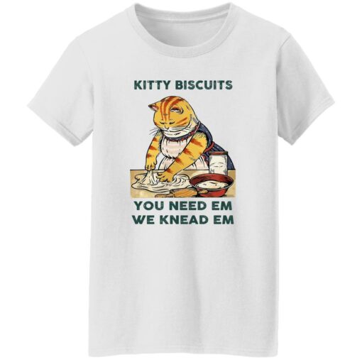 Cat kitty biscuits you need em we knead em shirt Shirt Sweatshirt Long Sleeve Hoodie Tank Mug